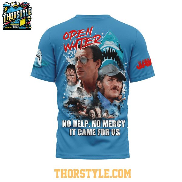 Jaws Open Water No Help No Mercy It Came For Us 2025 Hoodie T-Shirt