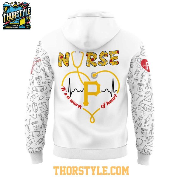 Pittsburgh Pirates Nurses Appreciation Work Of Heart 2025 Hoodie T-Shirt