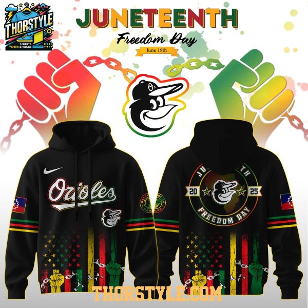 Baltimore Orioles Celebrating Juneteenth Freedom Day 2025 Hoodie T-Shirt