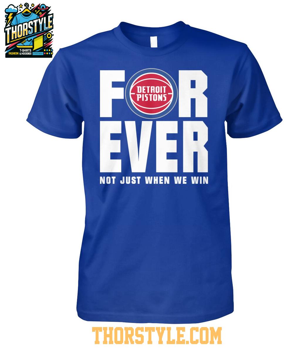 Detroit Pistons Forever Fan 2025 Not Just When We Win Tshirt Detroit Pistons Forever Fan 2025 Not Just When We Win Tshirt