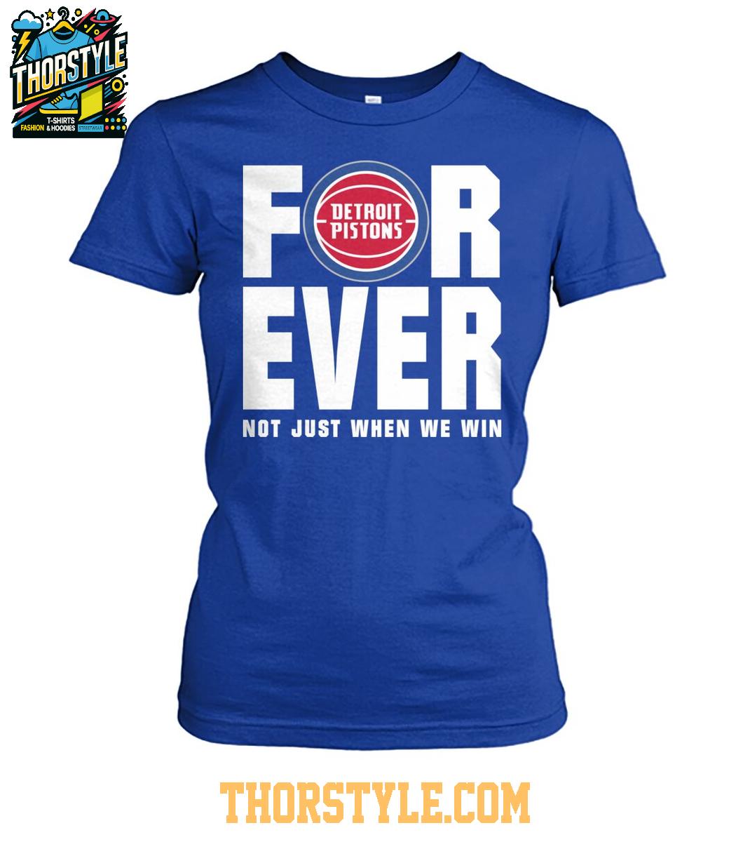 Detroit Pistons Forever Fan 2025 Not Just When We Win Tshirt Detroit Pistons Forever Fan 2025 Not Just When We Win Tshirt