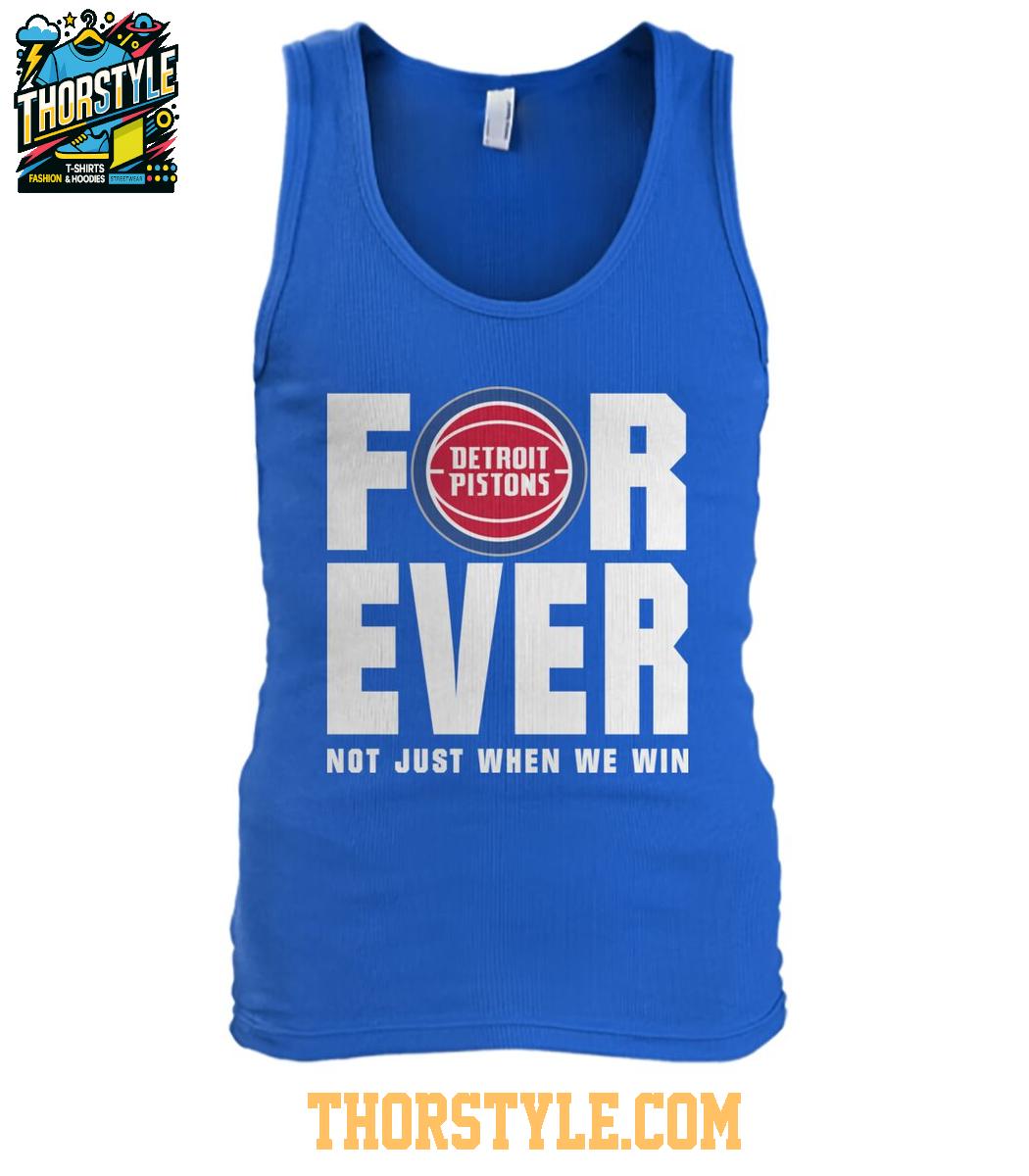 Detroit Pistons Forever Fan 2025 Not Just When We Win Tshirt Detroit Pistons Forever Fan 2025 Not Just When We Win Tshirt