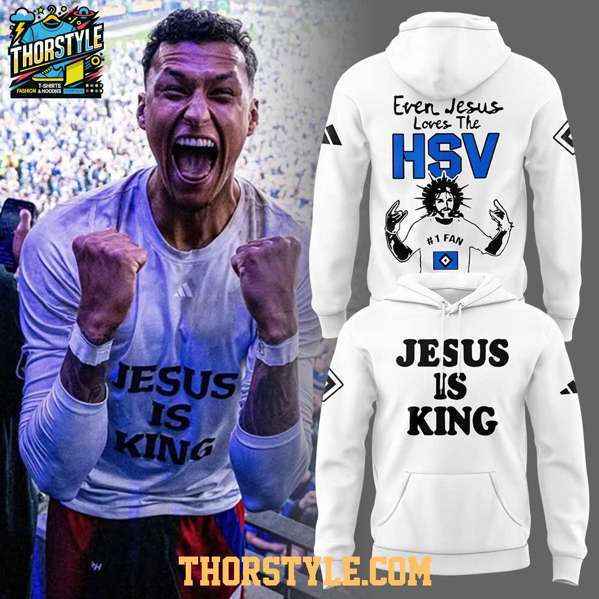 Hamburg HSV Even Jesus Loves The HSV Jesus Is King 2025 Hoodie T-Shirt Hamburg HSV Even Jesus Loves The HSV Jesus Is King 2025 Hoodie T-Shirt