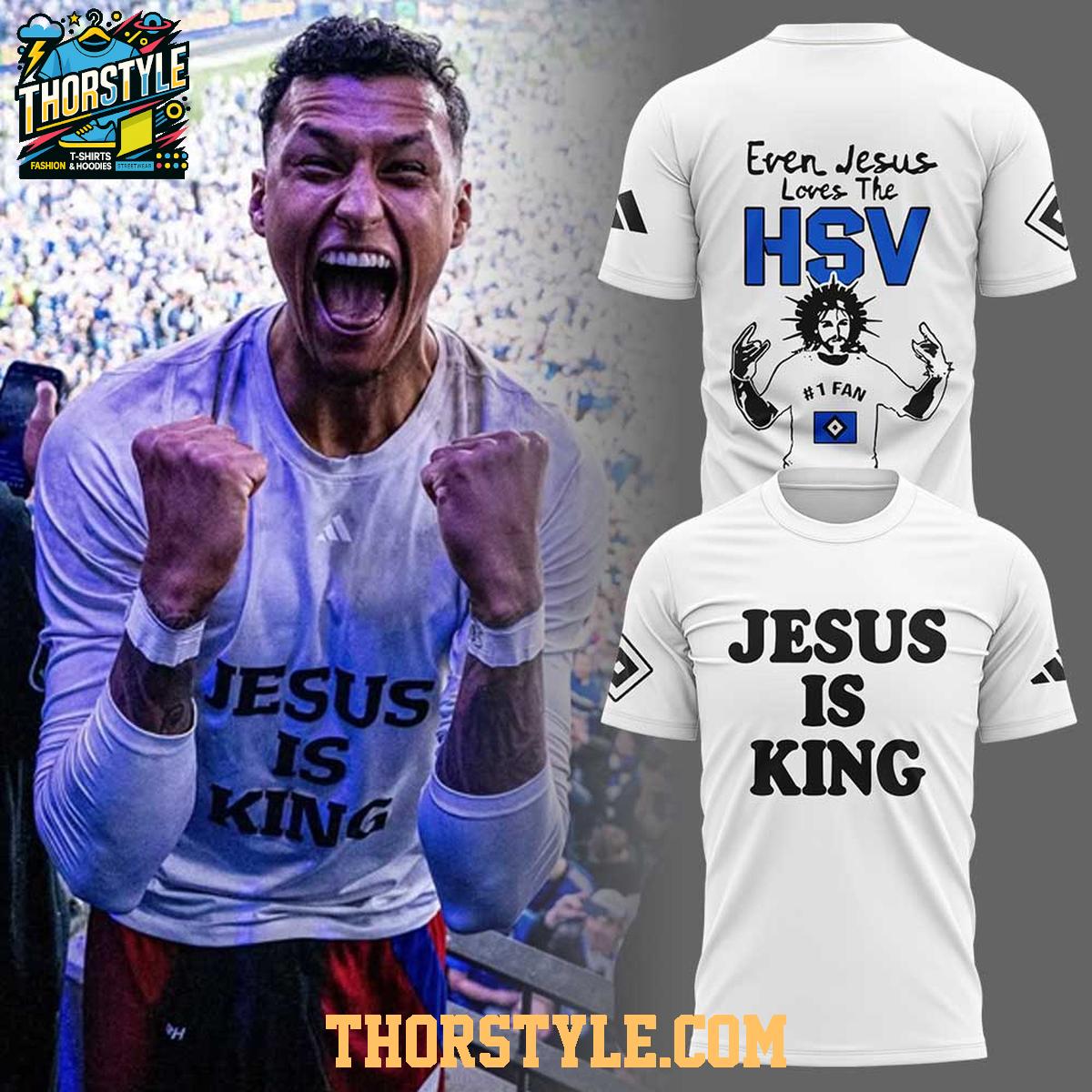 Hamburg HSV Even Jesus Loves The HSV Jesus Is King 2025 Hoodie T-Shirt Hamburg HSV Even Jesus Loves The HSV Jesus Is King 2025 Hoodie T-Shirt