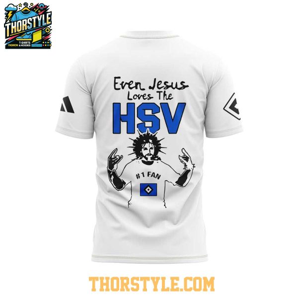 Hamburg HSV Even Jesus Loves The HSV Jesus Is King 2025 Hoodie T-Shirt