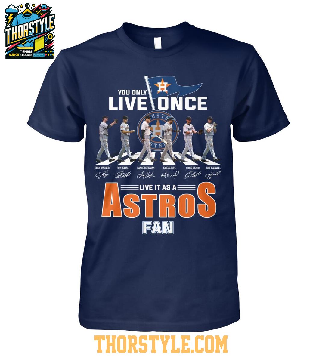 Houston Astros You Only Live Once Live It As An Astros Fan T-Shirt Houston Astros You Only Live Once Live It As An Astros Fan T-Shirt