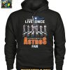 Houston Astros You Only Live Once Live It As An Astros Fan T Shirt