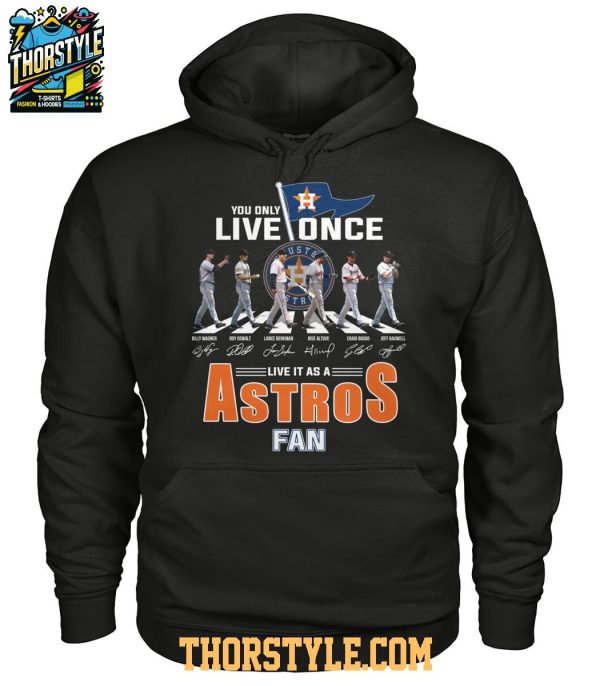 Houston Astros You Only Live Once Live It As An Astros Fan T-Shirt