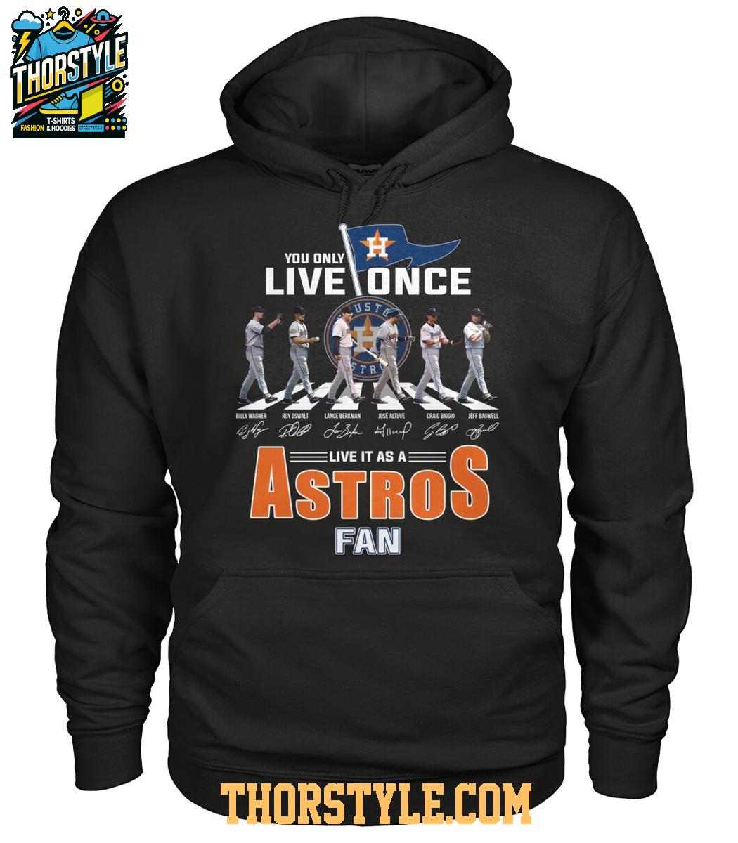 Houston Astros You Only Live Once Live It As An Astros Fan T-Shirt Houston Astros You Only Live Once Live It As An Astros Fan T-Shirt