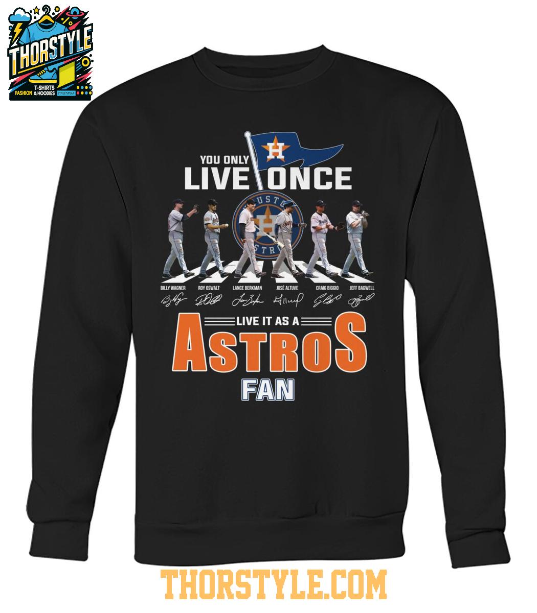 Houston Astros You Only Live Once Live It As An Astros Fan T-Shirt Houston Astros You Only Live Once Live It As An Astros Fan T-Shirt