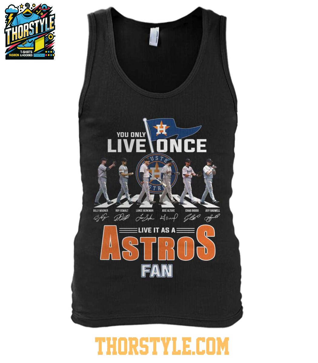 Houston Astros You Only Live Once Live It As An Astros Fan T-Shirt Houston Astros You Only Live Once Live It As An Astros Fan T-Shirt