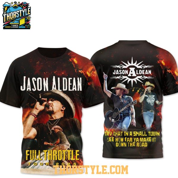 Jason Aldean Try That In A Small Town Down The Road Hoodie T-Shirt