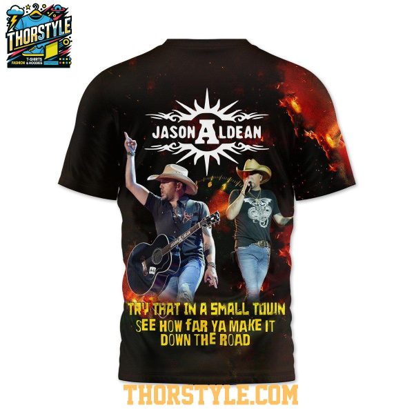 Jason Aldean Try That In A Small Town Down The Road Hoodie T-Shirt