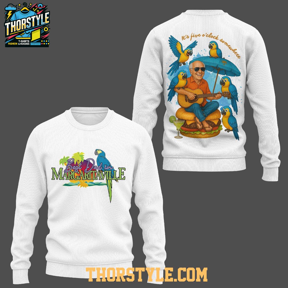 Jimmy Buffett It's Five O'Clock Somewhere Best Dad In Margaritaville Hoodie T-Shirt Jimmy Buffett It's Five O'Clock Somewhere Best Dad In Margaritaville Hoodie T-Shirt