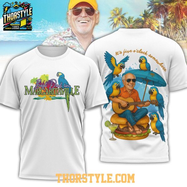 Jimmy Buffett It’s Five O’Clock Somewhere Best Dad In Margaritaville Hoodie T-Shirt