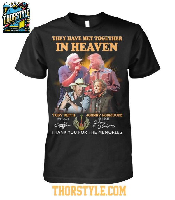 Johnny Rodriguez 1951-2025 Toby Leith 1961 They Have Met In Heaven T-Shirt
