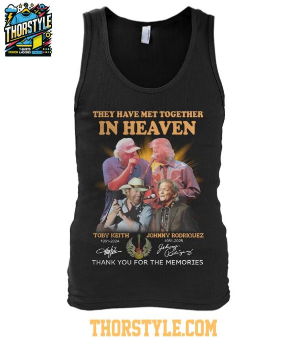 Johnny Rodriguez 1951-2025 Toby Leith 1961 They Have Met In Heaven T-Shirt