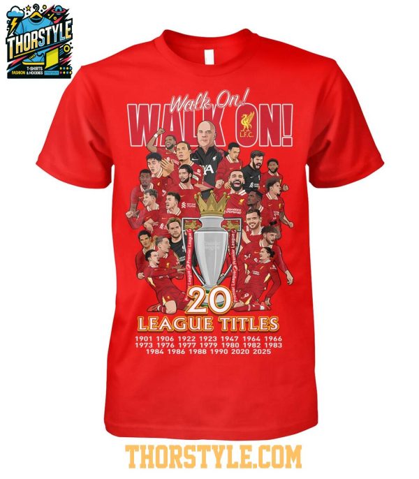 Liverpool Walk On Walk On 20 League Titles Premier League Champion T-Shirt