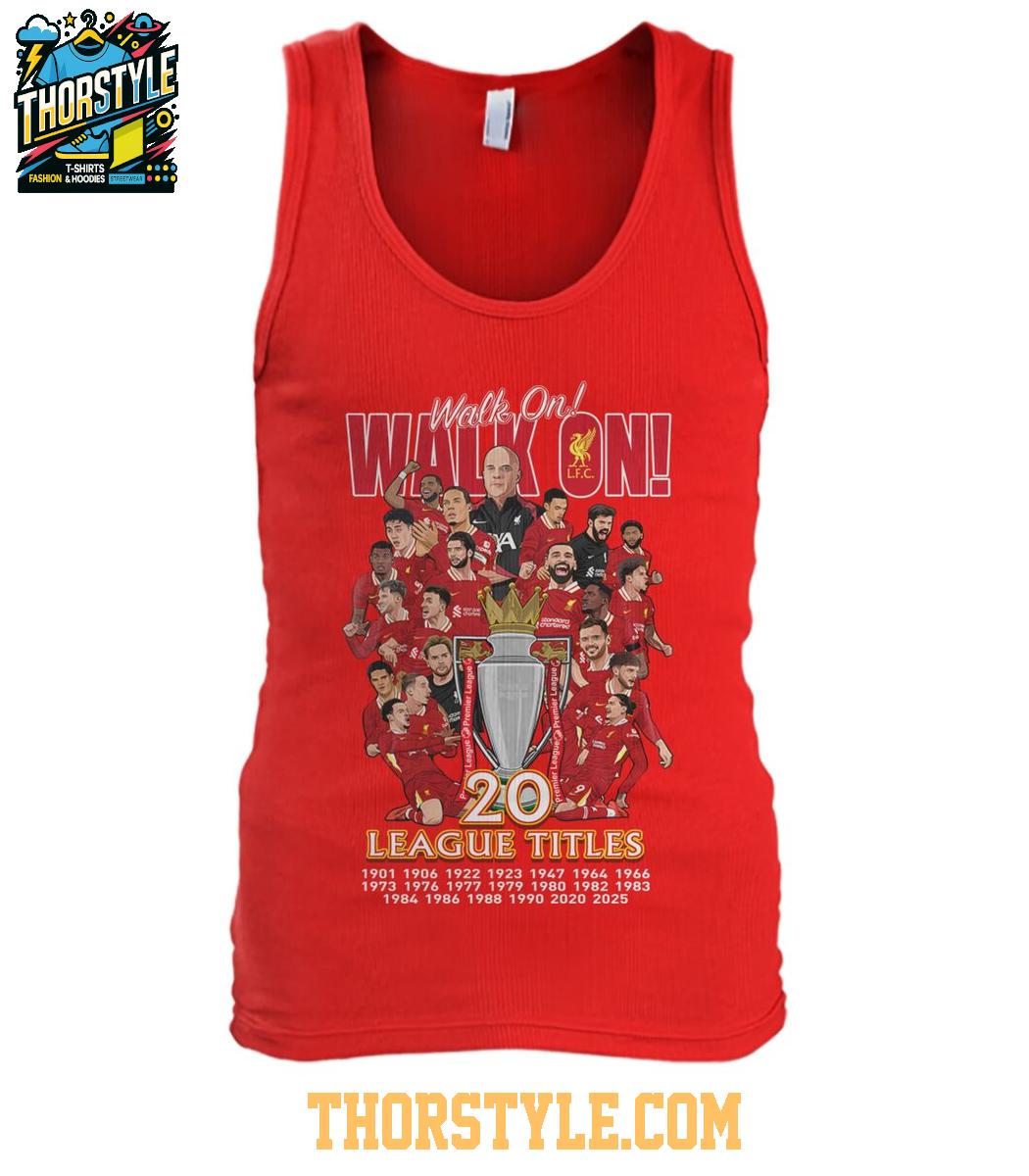 Liverpool Walk On Walk On 20 League Titles Premier League Champion T-Shirt Liverpool Walk On Walk On 20 League Titles Premier League Champion T-Shirt