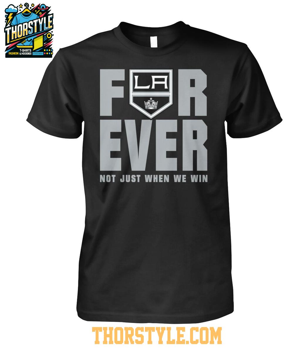 Los Angeles Kings Forever Fan 2025 Not Just When We Win Tshirt Los Angeles Kings Forever Fan 2025 Not Just When We Win Tshirt