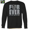Los Angeles Kings Forever Fan 2025 Not Just When We Win Tshirt
