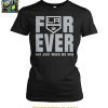 Los Angeles Kings Forever Fan 2025 Not Just When We Win Tshirt
