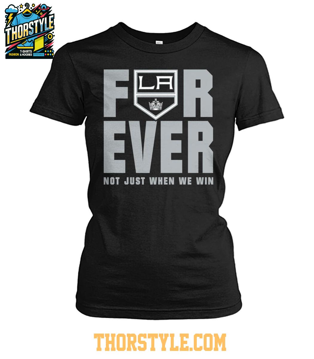 Los Angeles Kings Forever Fan 2025 Not Just When We Win Tshirt Los Angeles Kings Forever Fan 2025 Not Just When We Win Tshirt