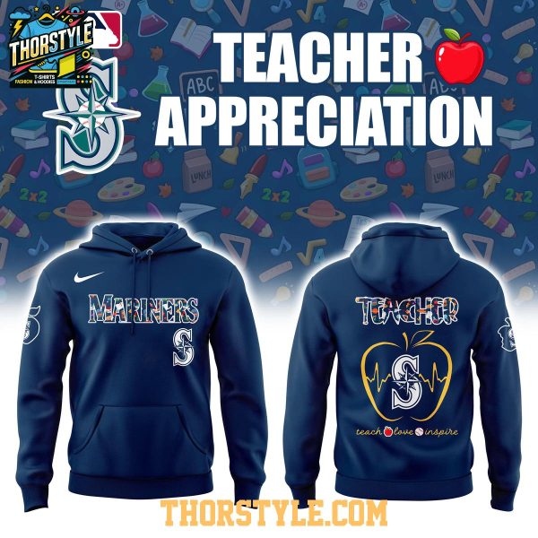 Seattle Mariners Teacher 2025 Teach Love Inspire Honor Hoodie T-Shirt