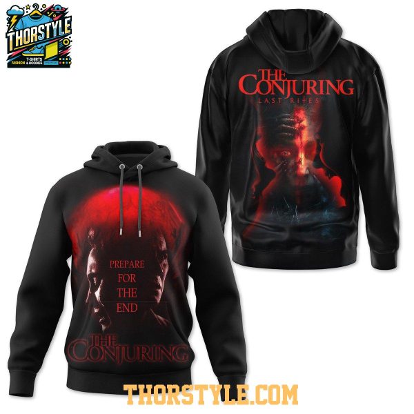 The Conjuring Last Rites Prepare For The End 2025 Hoodie T-Shirt