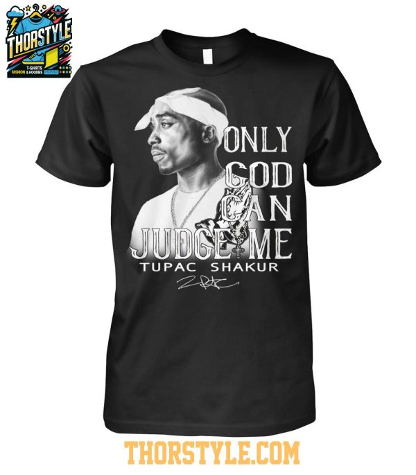 Tupac Shakur The Memories 2025 Only God Can Judge Me Tshirt