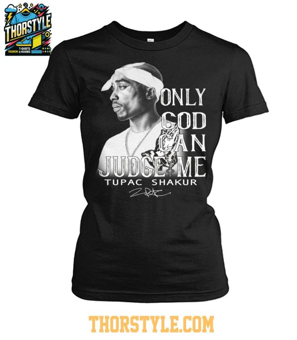 Tupac Shakur The Memories 2025 Only God Can Judge Me Tshirt