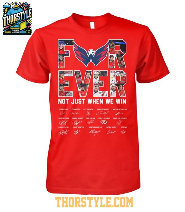 Washington Nationals Forever Fan Not Just When We Win 2025 T-Shirt