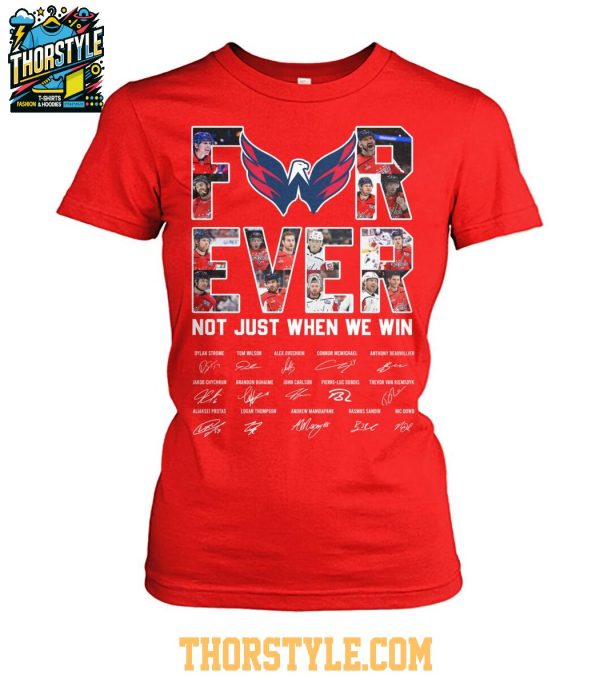 Washington Nationals Forever Fan Not Just When We Win 2025 T-Shirt