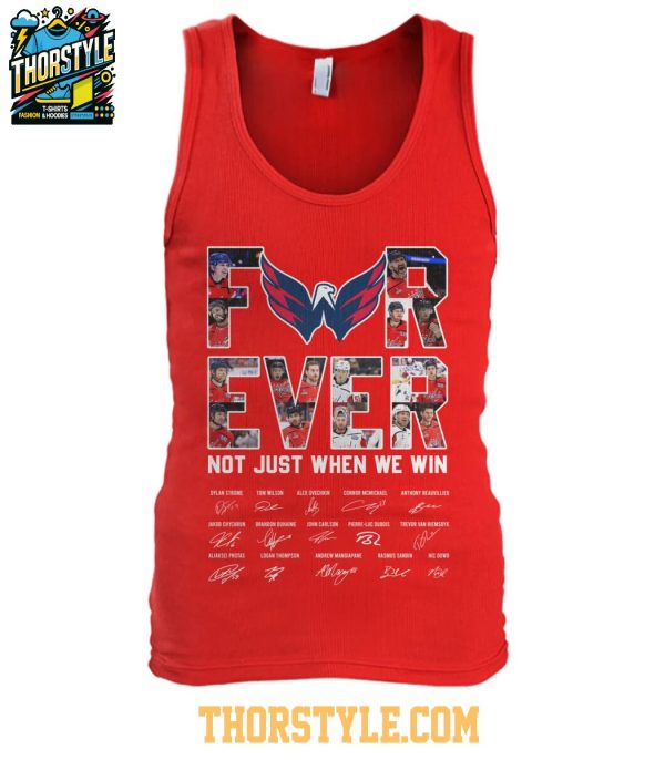 Washington Nationals Forever Fan Not Just When We Win 2025 T-Shirt