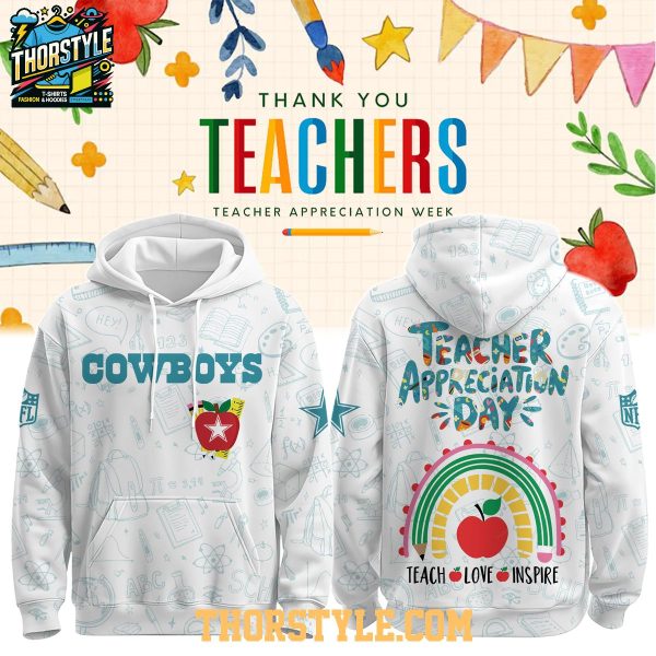 Dallas Cowboys Teacher Appreciation Love Inspire Hoodie T-Shirt Dallas Cowboys Teacher Appreciation Love Inspire Hoodie T-Shirt