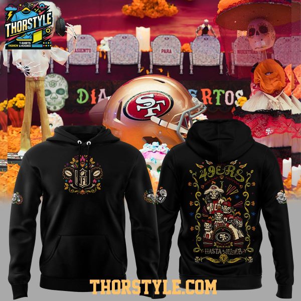 San Francisco 49ers Day Of The Dead 2025 Dia De Muertos Celebrating Hoodie T-Shirt San Francisco 49ers Day Of The Dead 2025 Dia De Muertos Celebrating Hoodie T-Shirt