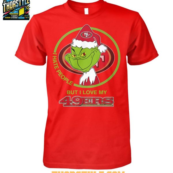 San Francisco 49ers Grinch Hates People But Loves Football Xmas 2025 T-Shirt