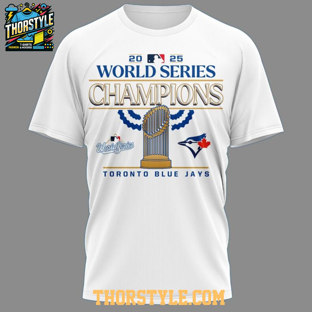 Toronto Blue Jays 2025 World Series Champions Champs Hoodie T-Shirt Toronto Blue Jays 2025 World Series Champions Champs Hoodie T-Shirt