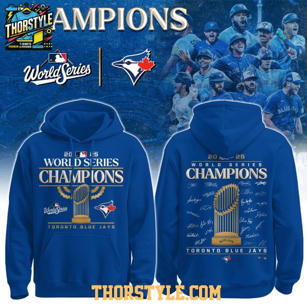 Toronto Blue Jays Champions Of World Series 2025 Hoodie T-Shirt