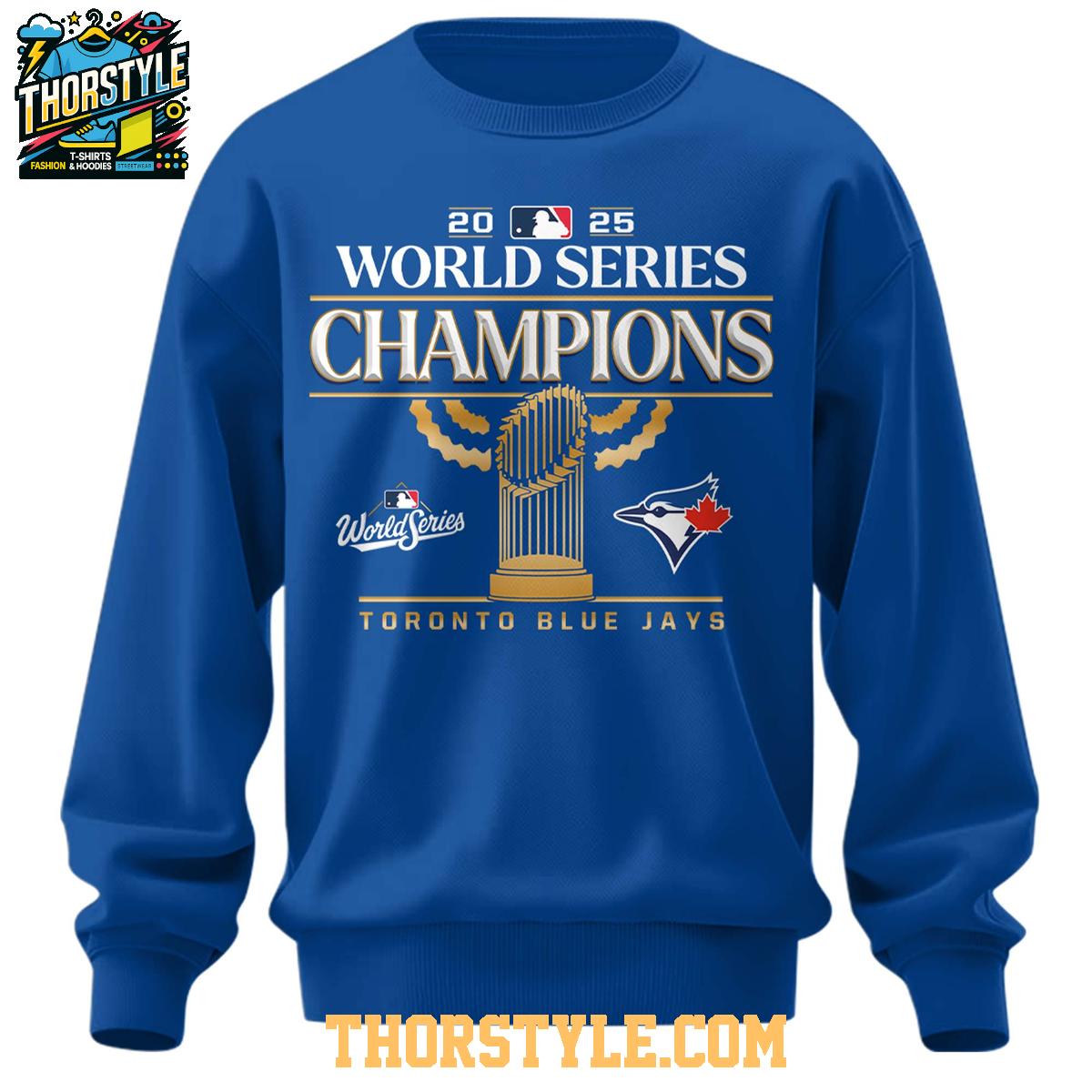 Toronto Blue Jays Champions Of World Series 2025 Hoodie T-Shirt Toronto Blue Jays Champions Of World Series 2025 Hoodie T-Shirt
