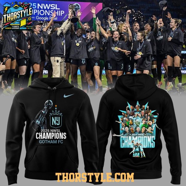 Gotham FC Becoming 2025 NWSL Champions Hoodie T-Shirt