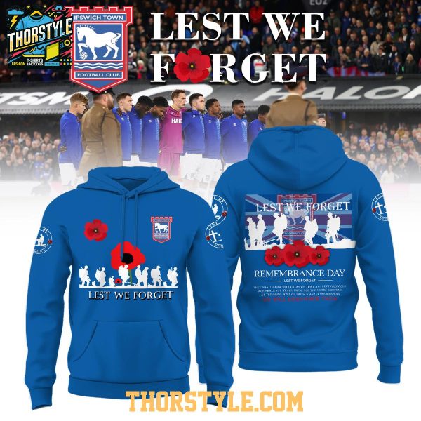 Ipswich Town FC 2025 Remembrance Day Lest We Forget Hoodie T-Shirt