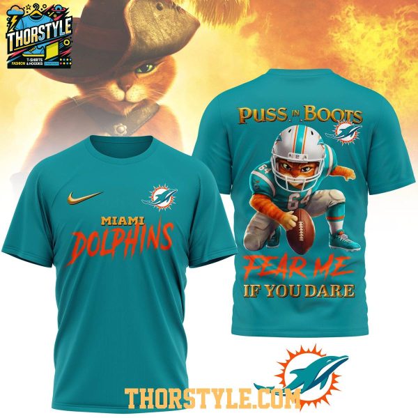 Miami Dolphins Puss In Boots Fear Me If You Dare Christmas Hoodie T-Shirt