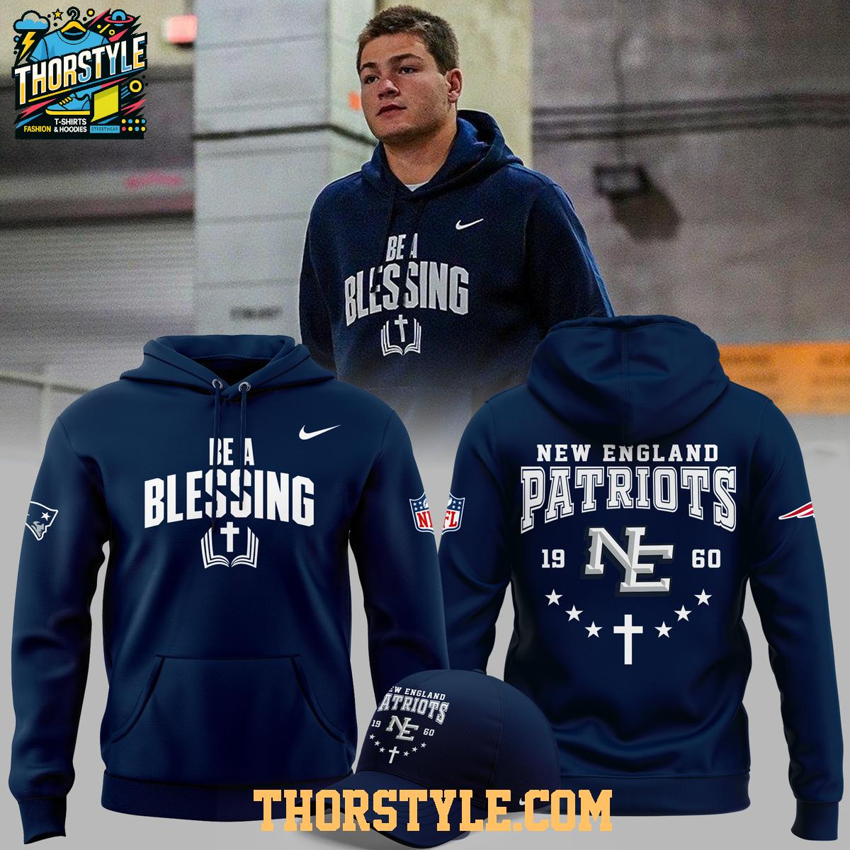 New England Patriots Drake Maye Be A Blessing 2025 Hoodie T-Shirt New England Patriots Drake Maye Be A Blessing 2025 Hoodie T-Shirt
