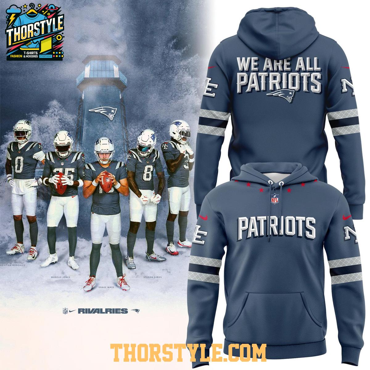 New England Patriots Rivalries 2025 We Are All Patriots Hoodie T-Shirt New England Patriots Rivalries 2025 We Are All Patriots Hoodie T-Shirt
