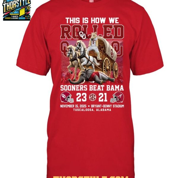 Oklahoma Sooners Beat Alabama 2025 This Is How We Rolled T-Shirt