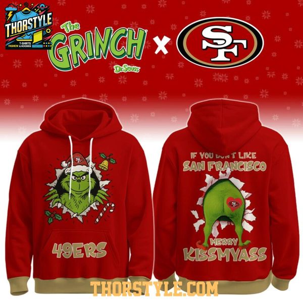 San Francisco 49ers Grinch Naughty Kissmyass Christmas 2025 Hoodie T-Shirt