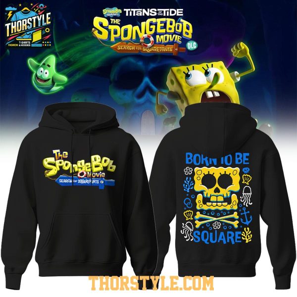 The SpongeBob Movie Born To Be Square 2025 Hoodie T-Shirt