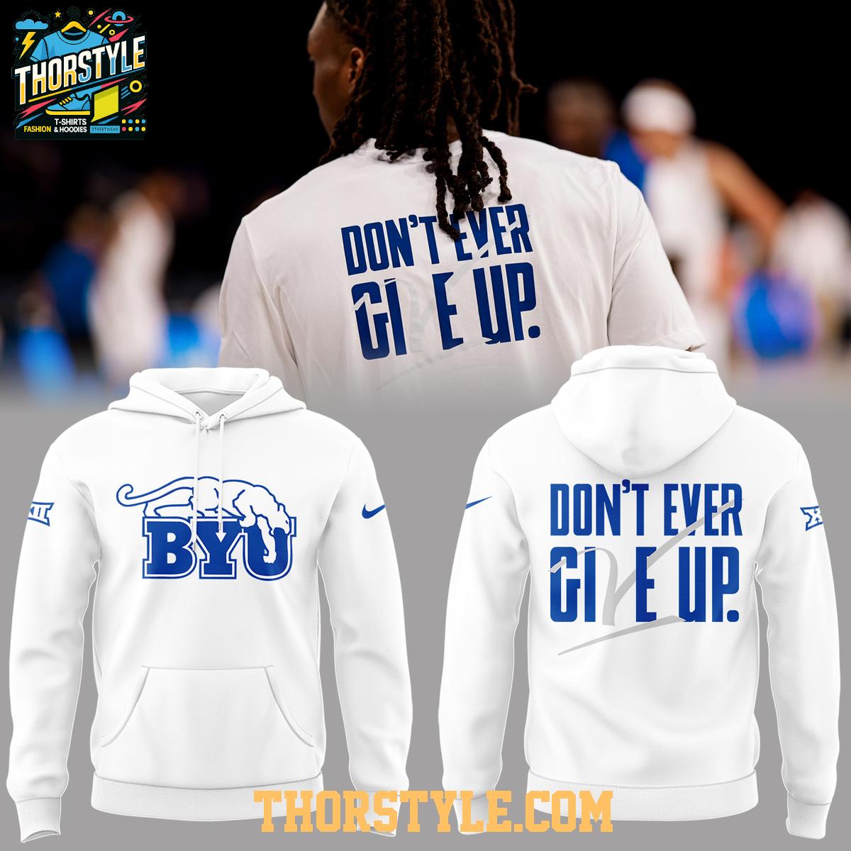 BYU Cougars Don't Give Up Don't Ever Give Up 2025 Hoodie T-Shirt BYU Cougars Don't Give Up Don't Ever Give Up 2025 Hoodie T-Shirt
