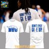 BYU Cougars Don't Give Up Don't Ever Give Up 2025 Hoodie T Shirt
